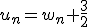u_n=w_n+\frac{3}{2}